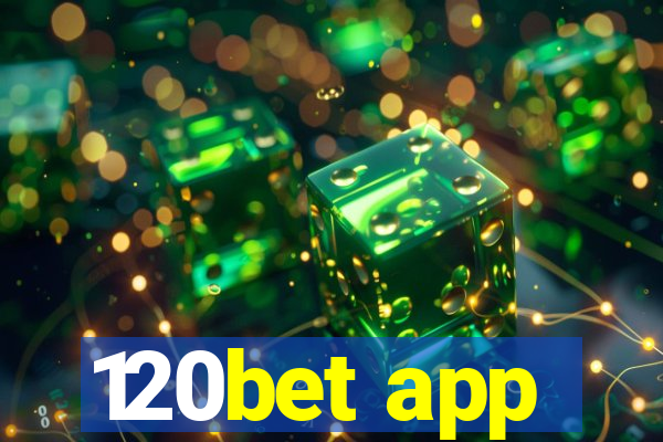 120bet app