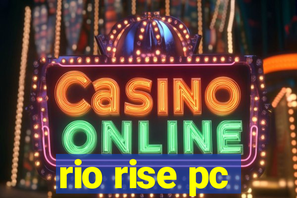 rio rise pc