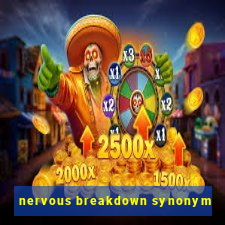 nervous breakdown synonym