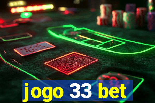 jogo 33 bet