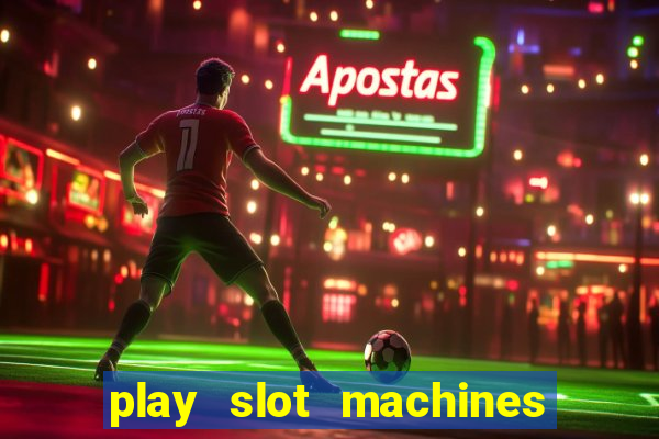 play slot machines for free