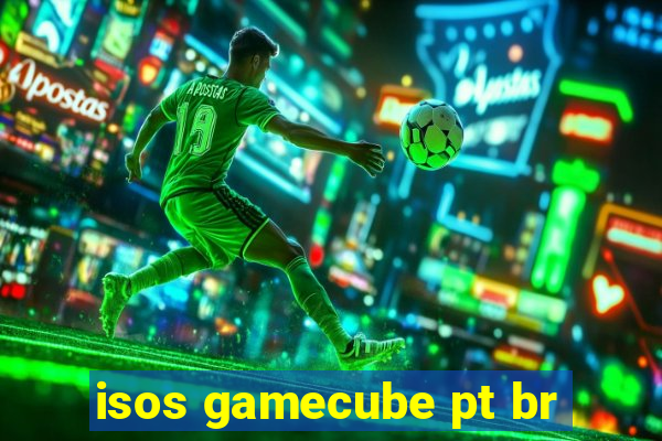 isos gamecube pt br