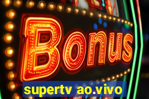 supertv ao.vivo