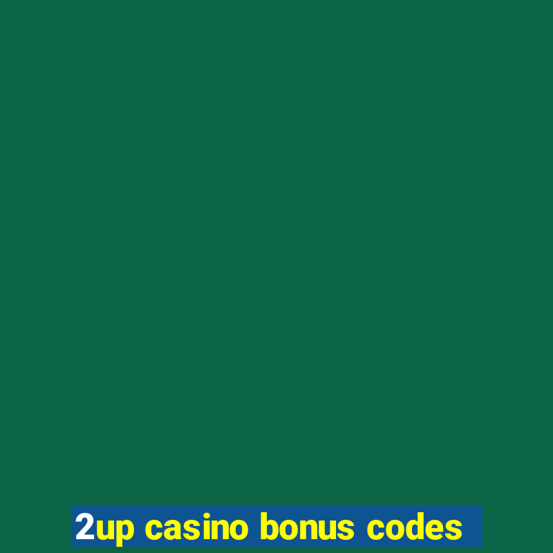 2up casino bonus codes