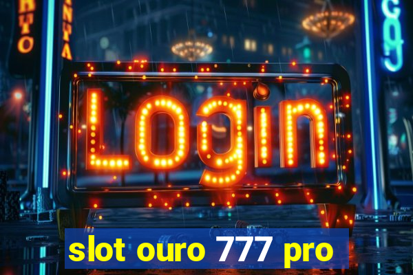 slot ouro 777 pro