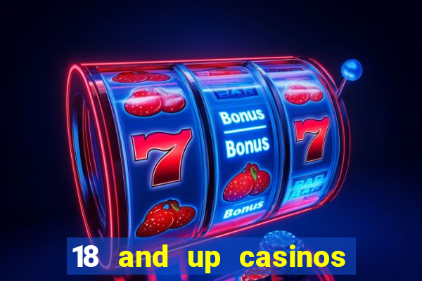 18 and up casinos in california