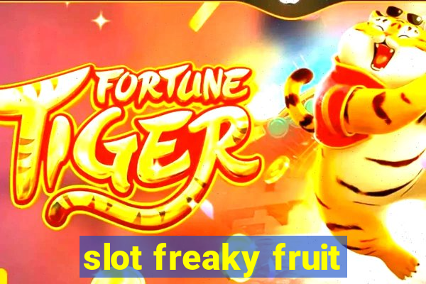 slot freaky fruit