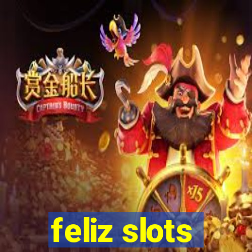 feliz slots