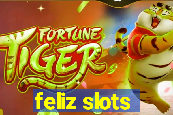 feliz slots