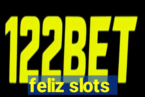 feliz slots