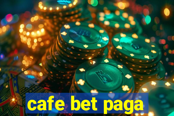 cafe bet paga