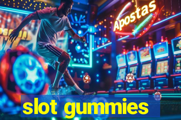 slot gummies