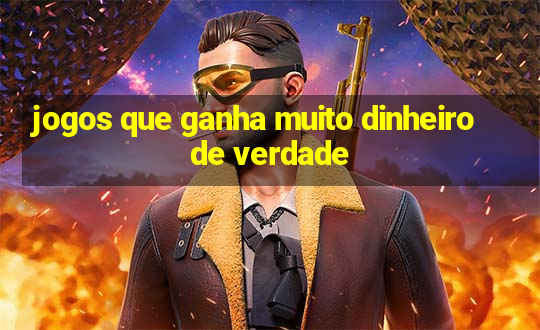 jogos que ganha muito dinheiro de verdade