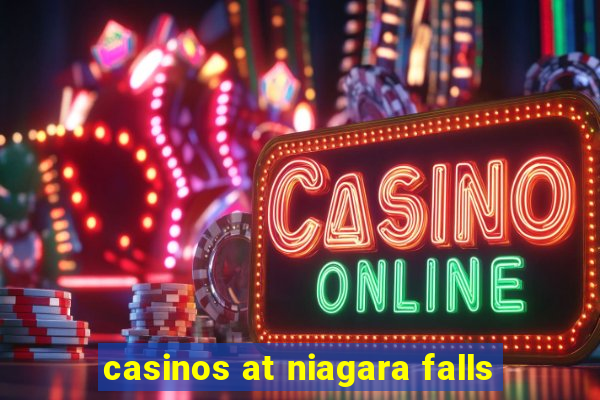 casinos at niagara falls