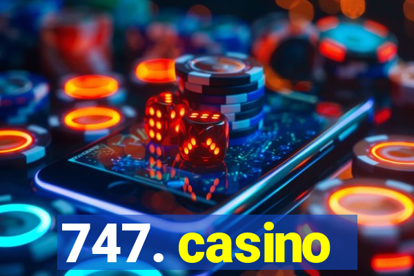 747. casino