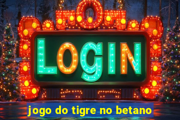 jogo do tigre no betano