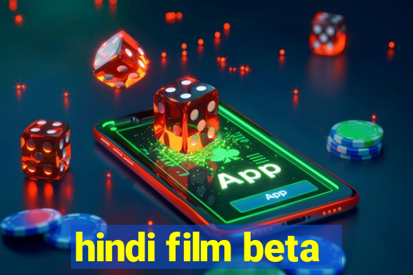 hindi film beta