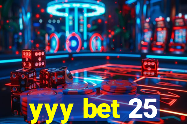 yyy bet 25