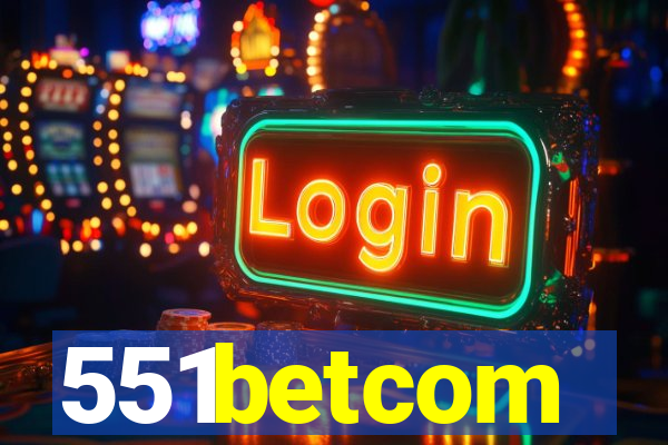 551betcom