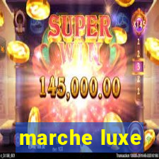 marche luxe