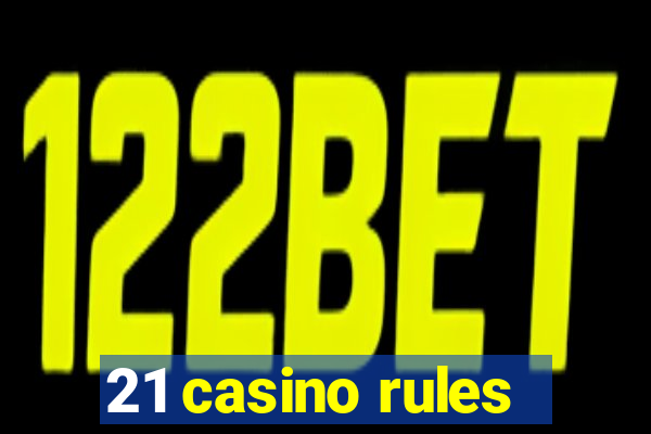 21 casino rules