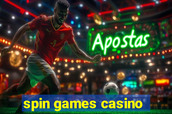 spin games casino