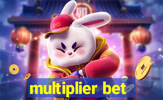 multiplier bet