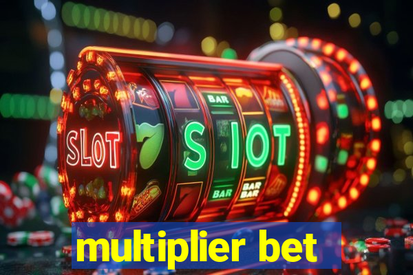 multiplier bet