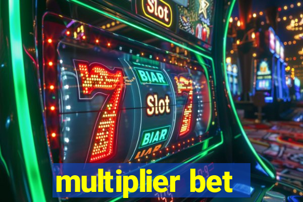 multiplier bet