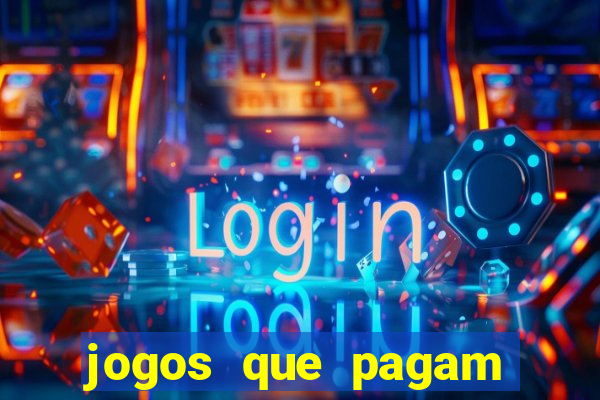 jogos que pagam dinheiro de verdade na hora