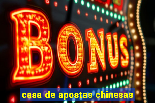 casa de apostas chinesas