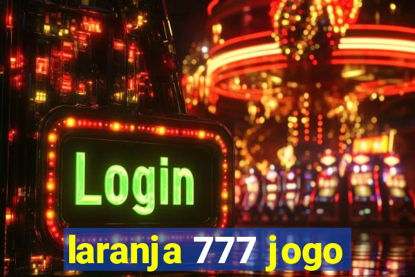 laranja 777 jogo