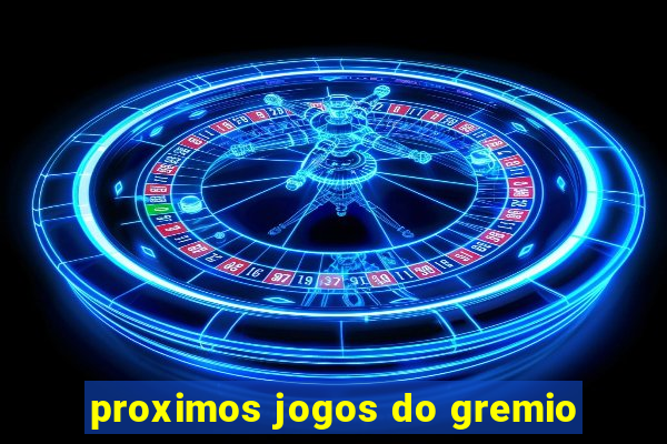 proximos jogos do gremio