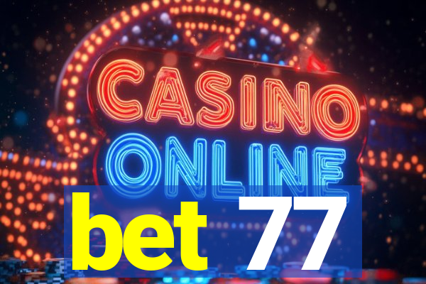 bet 77