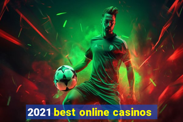 2021 best online casinos