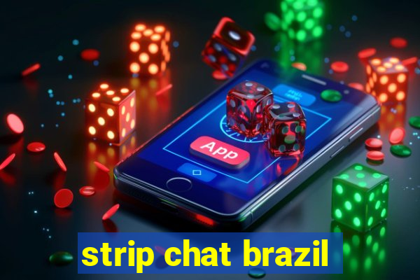 strip chat brazil