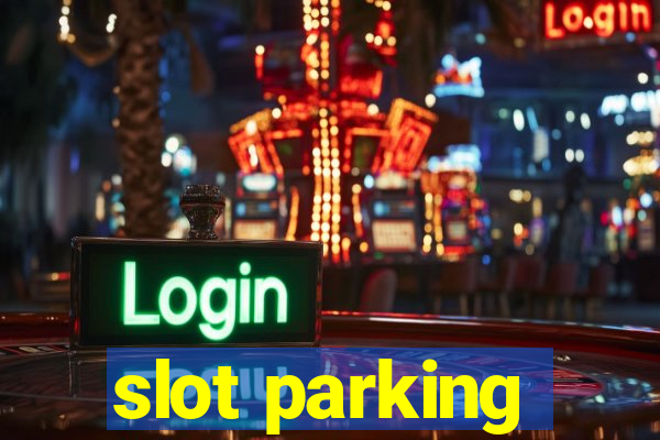 slot parking