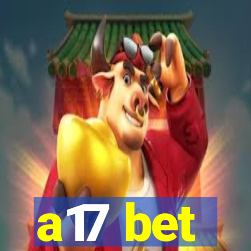 a17 bet