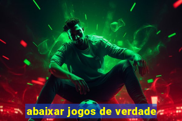 abaixar jogos de verdade