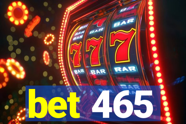 bet 465