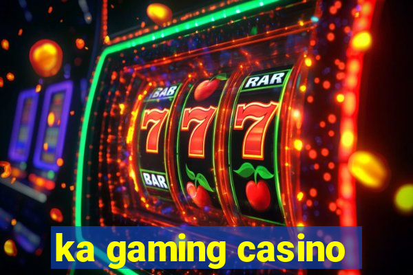 ka gaming casino