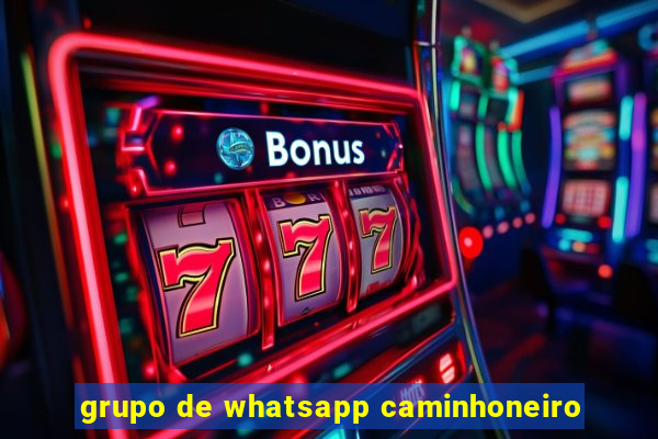 grupo de whatsapp caminhoneiro