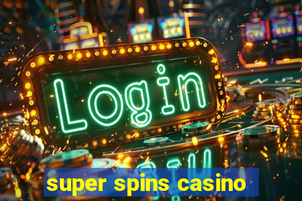 super spins casino