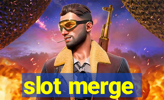 slot merge