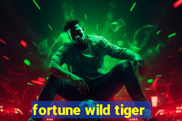 fortune wild tiger