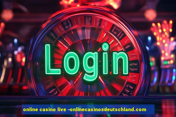 online casino live -onlinecasinosdeutschland.com