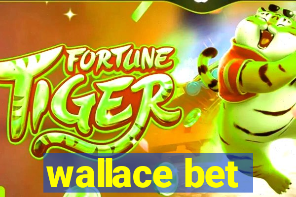 wallace bet