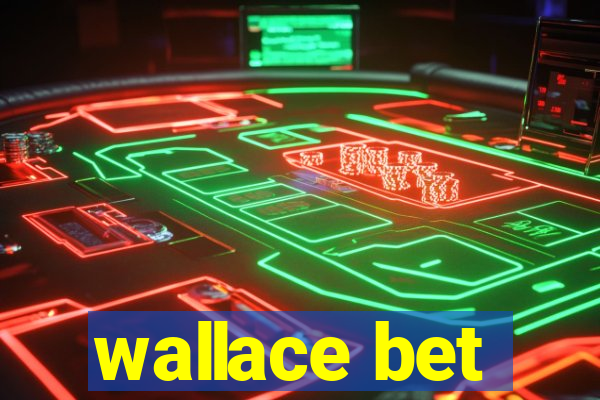 wallace bet