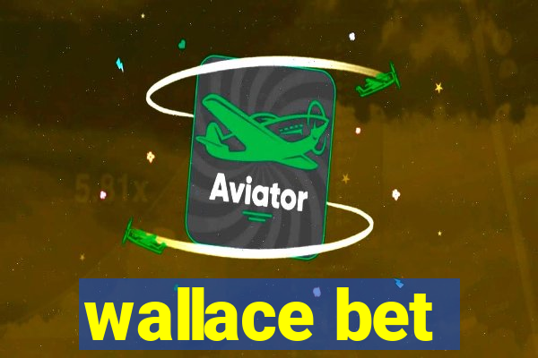 wallace bet