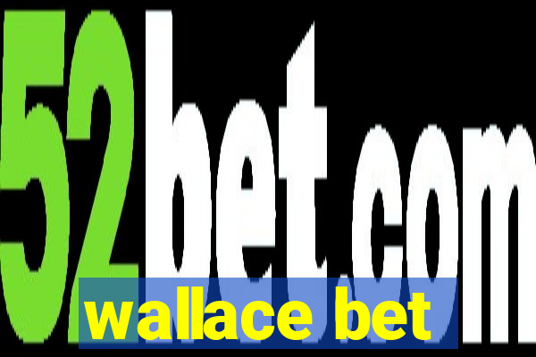 wallace bet